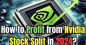 How to Profit from Nvidia Stock Split in 2024?
