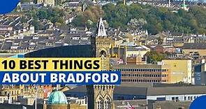 10 Best Things About Living in Bradford England