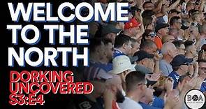 Dorking Uncovered S3:E4 | Welcome To The North