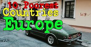 Top 10 Poorest Countries in Europe.