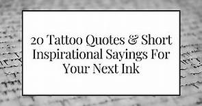 017 | Twenty Tattoo Quotes & Short Inspirational Sayings For Your Next Ink