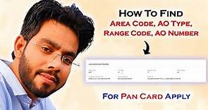 How to Find Area Code, AO Type, Range Code & AO Number for Pan Card Application in a Minute