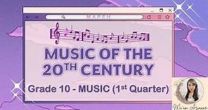 MAPEH - Music of the 20th Century (Grade 10) (1st Quarter)