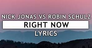 Nick Jonas - Right Now (Lyrics) ft. Robin Schulz