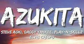 Steve Aoki, Daddy Yankee, Play-N-Skillz, Elvis Crespo - Azukita (Letras / Lyrics)