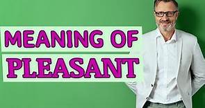 Pleasant | Meaning of pleasant 📖