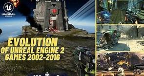 Evolution of Unreal Engine 2 Games 2002-2016