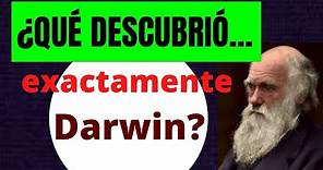 ¿QUÉ DESCUBRIÓ EXACTAMENTE DARWIN?