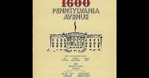 1600 Pennsylvania Avenue (1976) - Alan Jay Lerner & Leonard Bernstein