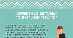 Difference Between "Dumb" And "Stupid" (11 Helpful Examples)