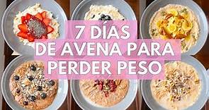 7 días de Avena para perder peso | Recetas con Avena | Una Semana de Avena | Michela Perleche
