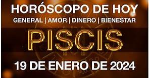 PISCIS HOY - HORÓSCOPO DIARIO - PISCIS HOROSCOPO DE HOY 19 DE ENERO DE 2024
