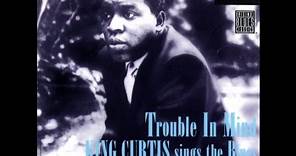King Curtis - Sings The Blues (Full Album) 1961