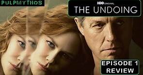 The Undoing - Episode 1 "The Undoing" (Review)