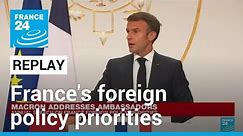 REPLAY: Macron delivers speech on France's foreign policy priorities at the Ambassadors' Conference