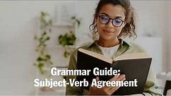 Grammar Guide: Subject-Verb Agreement