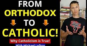 Orthodox Vs. Catholic (Why an Eastern Orthodox became Catholic)