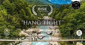 “Hang Tight” (Full Film) - Official Selection, RISE Fly Fishing Film Festival 2018