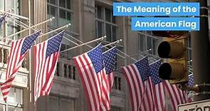 Meaning of the American Flag Explained