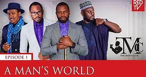 THE MEN'S CLUB / EPISODE 1 / A MAN'S WORLD