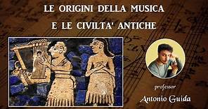 Le origini della musica e le civiltà antiche (Lezione del prof. Antonio Guida)