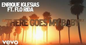 Enrique Iglesias - There Goes My Baby (Lyric Video) ft. Flo Rida