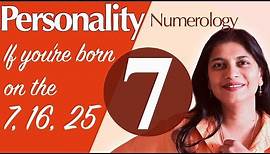 Numerology : the number 7 personality (if you're born on the 7, 16 or 25)