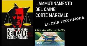 L’AMMUTINAMENTO DEL CAINE: CORTE MARZIALE (2023) - La mia recensione live da #Venezia80