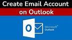 How to Create Outlook Email Account? - Step By Step Guide