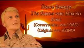 Steve George - Die Sonne von Mexico (Coverversion von 1968)(Original von HEINO)