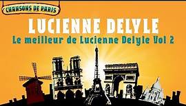 Lucienne Delyle - Le meilleur de Lucienne Delyle Vol 2 (Full Album / Album complet)