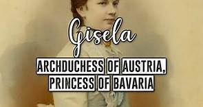 Archduchess Gisela of Austria, Princess of Bavaria