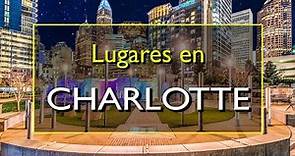 Charlotte: Los 10 mejores lugares para visitar en Charlotte, Carolina del Norte.