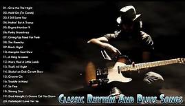Classic Rhythm And Blues Songs ♪ Best Blues Songs Of All Time ♪ Slow Relaxing Blues Songs