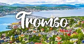 TROMSØ, NORWAY | Awesome Things To Do In & Around Tromsø