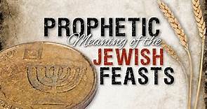 Prophetic Meaning of the Jewish Feasts