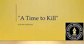 A Time to Kill : by John Grisham English Law and Literature BLSLLB SEM1