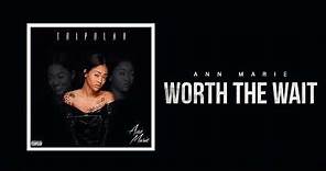 Ann Marie "Worth The Wait" (Official Audio)