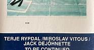 Terje Rypdal, Miroslav Vitous, Jack DeJohnette - To be continued