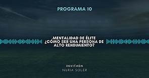 Pr. 10 - Mentalidad de Élite, con Nuria Soler