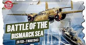 Battle of the Bismarck Sea - Pacific War #67 DOCUMENTARY
