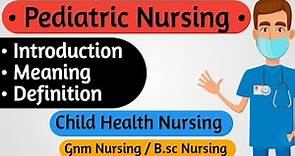 Definition Of Pediatric Nursing, Meaning Of Pediatric Nursing