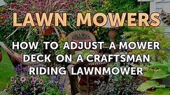 How to Adjust a Mower Deck on a Craftsman Riding Lawnmower