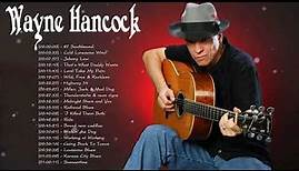 Top 20 Songs Of Wayne Hancock - Best Songs Of Wayne Hancock Full Album 2021