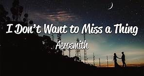 Aerosmith - I Don't Want to Miss a Thing (Lyrics)