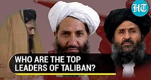 Akhundzada, Haqqani, Baradar: Meet the Taliban leaders running ‘Islamic Emirate of Afghanistan’