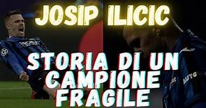 JOSIP ILICIC Storia di un CAMPIONE FRAGILE #ilicic #atalanta