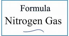 Write the Formula for Nitrogen Gas