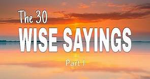 The 30 Wise Sayings Part 1
