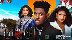 MY CHOICE - CHIDI DIKE, OLA DANIELS, CHISOM JOYCE latest 2023 nigerian movie
